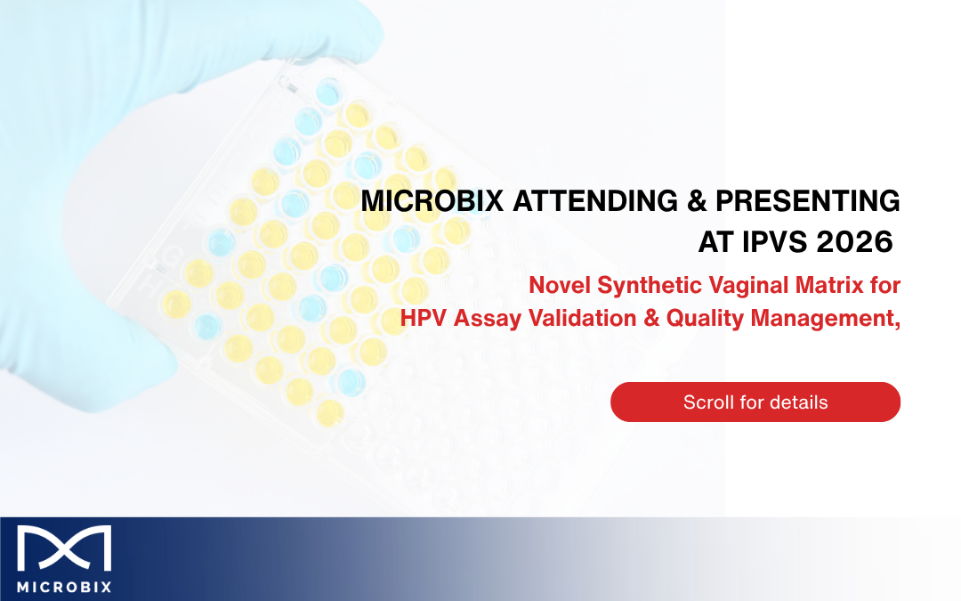 Microbix attends IPVS 2026 to present research on a novel synthetic vaginal matrix designed to support HPV molecular assay validation, verification, and quality management in cervical cancer screening programs.